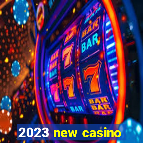 2023 new casino