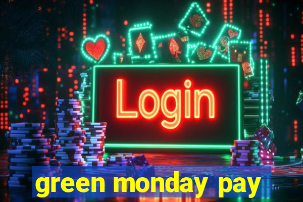 green monday pay