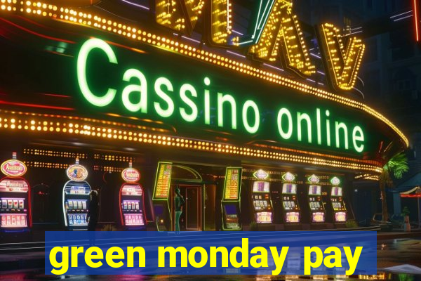 green monday pay