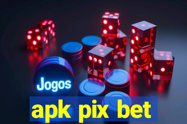 apk pix bet