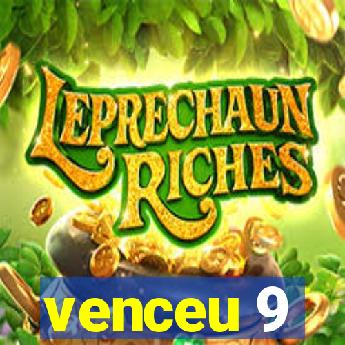 venceu 9