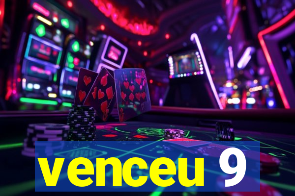 venceu 9