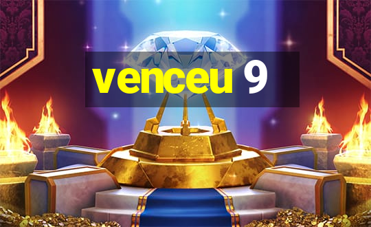 venceu 9