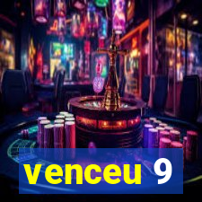 venceu 9