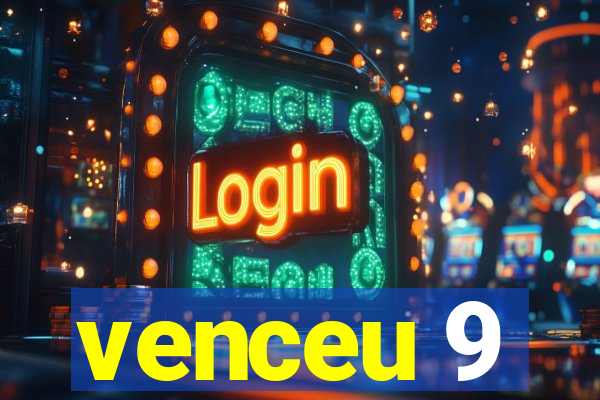 venceu 9