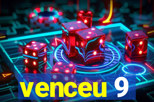 venceu 9