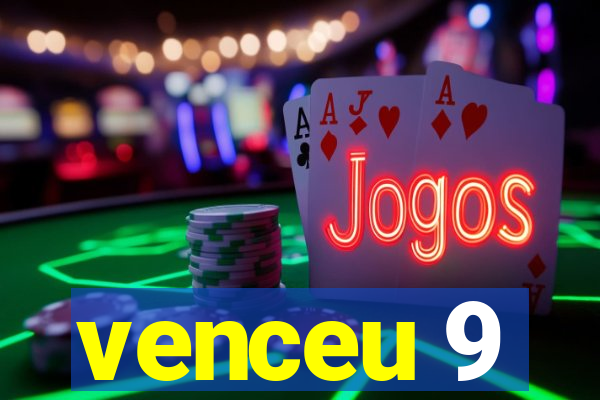 venceu 9