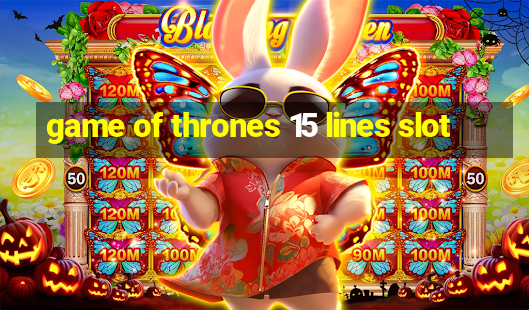 game of thrones 15 lines slot