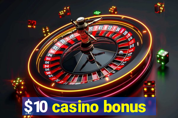 $10 casino bonus