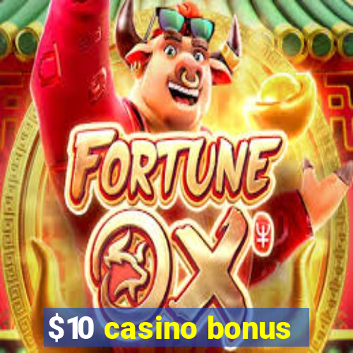 $10 casino bonus