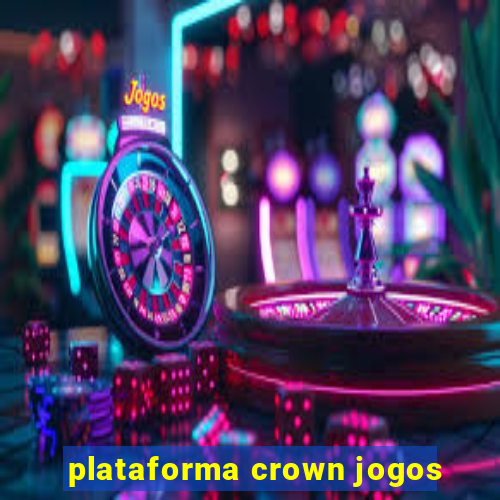 plataforma crown jogos