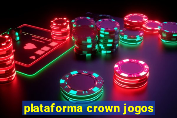 plataforma crown jogos