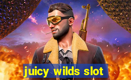 juicy wilds slot