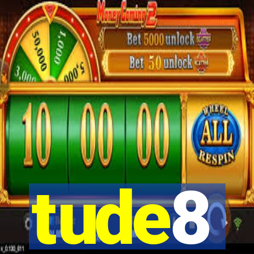 tude8