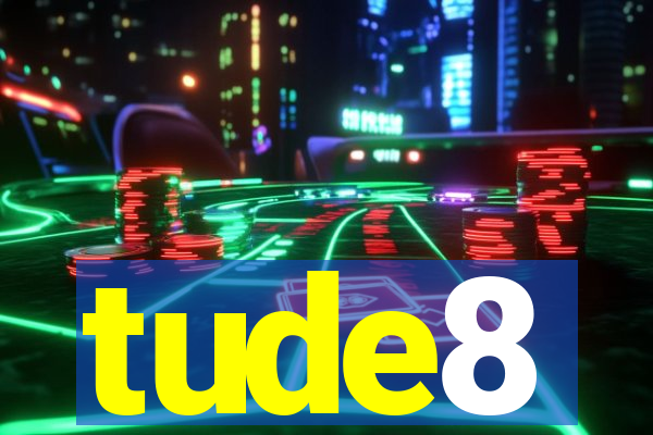 tude8