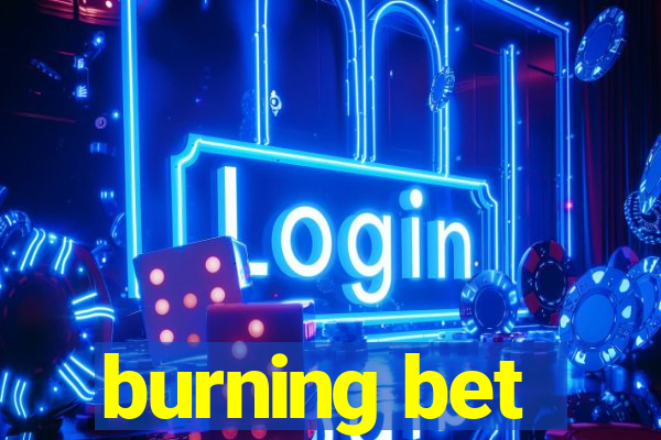 burning bet