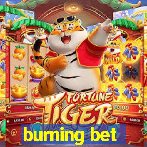 burning bet