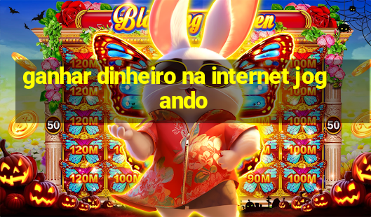 ganhar dinheiro na internet jogando