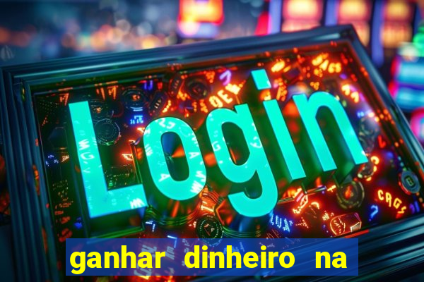 ganhar dinheiro na internet jogando