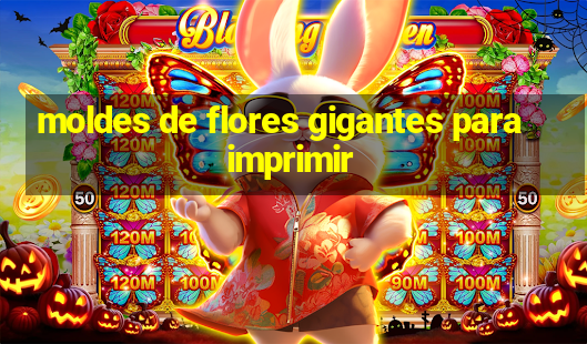 moldes de flores gigantes para imprimir