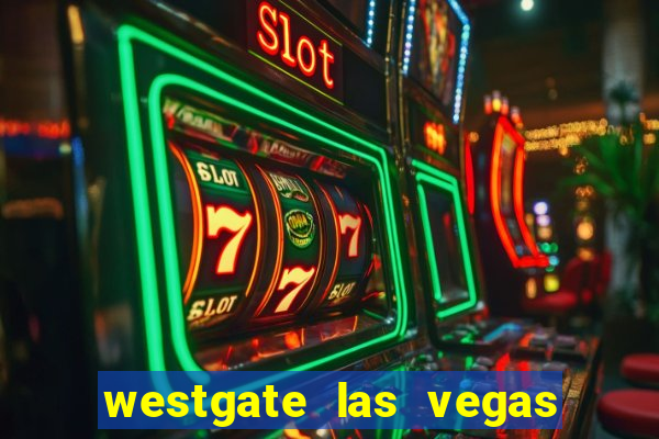 westgate las vegas casino and resort