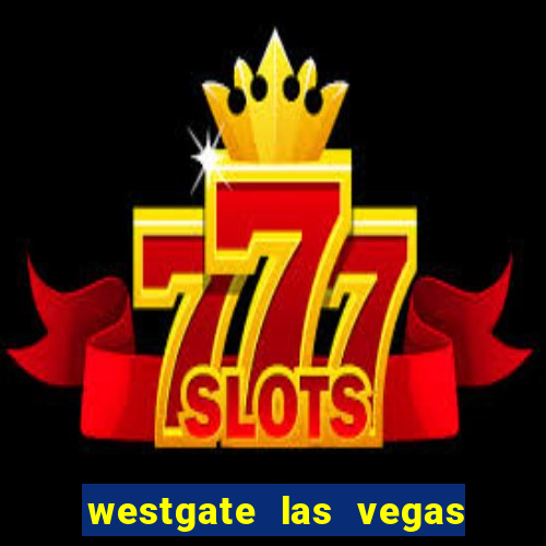 westgate las vegas casino and resort