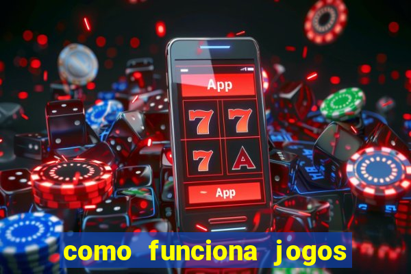 como funciona jogos de aposta