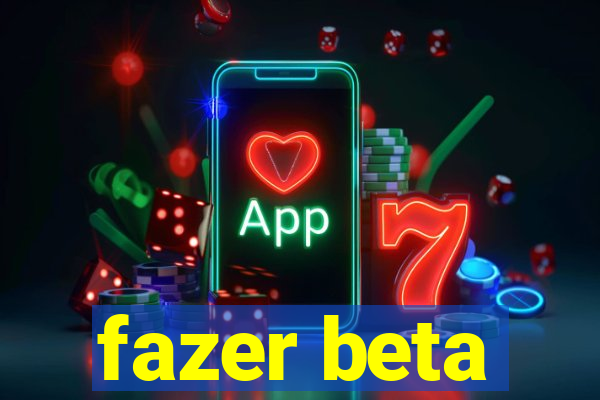 fazer beta