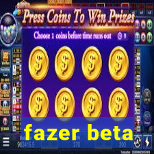 fazer beta