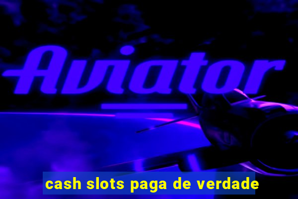 cash slots paga de verdade