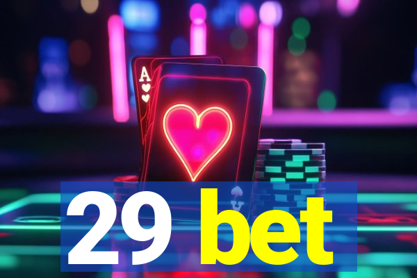 29 bet