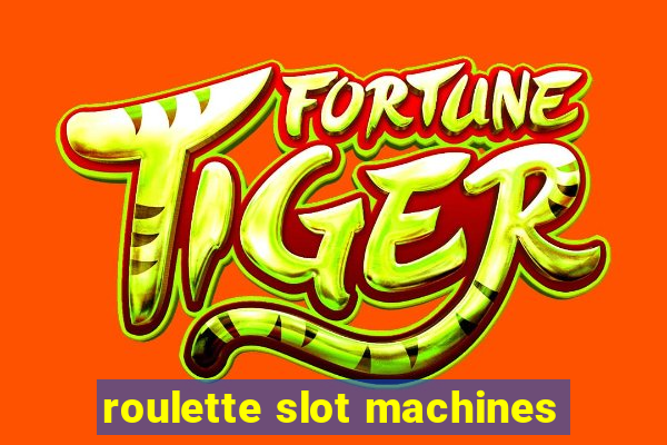 roulette slot machines