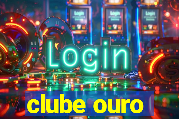 clube ouro