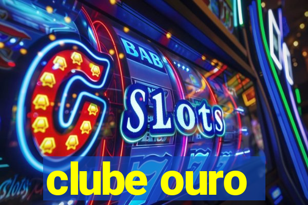 clube ouro