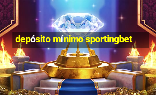 depósito mínimo sportingbet