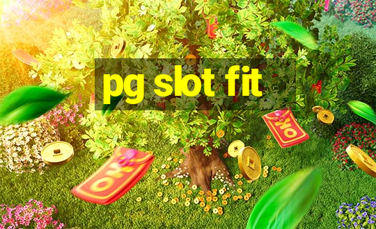 pg slot fit