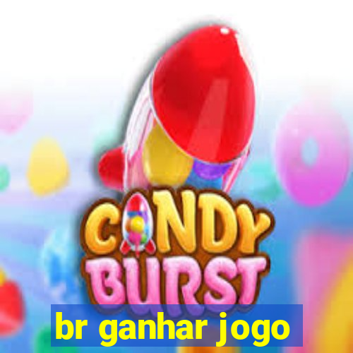 br ganhar jogo