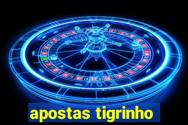 apostas tigrinho