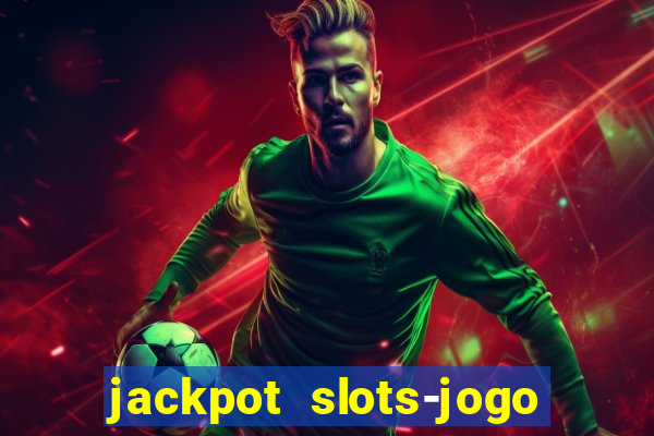 jackpot slots-jogo de cassino