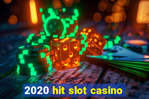 2020 hit slot casino