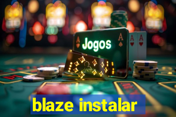 blaze instalar