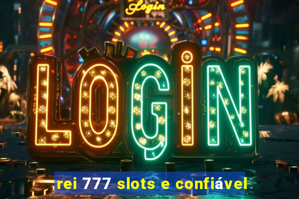 rei 777 slots e confiável