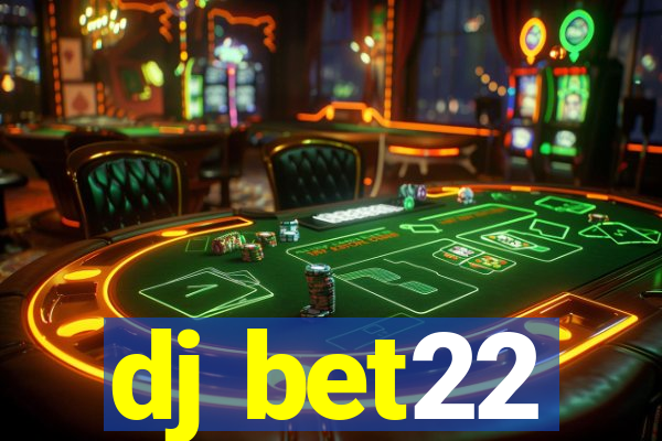 dj bet22