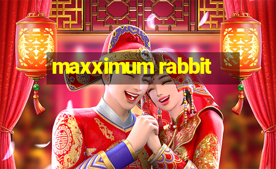 maxximum rabbit