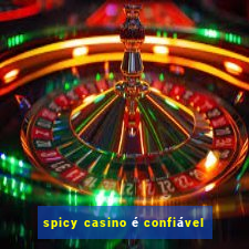 spicy casino é confiável