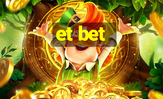 et bet