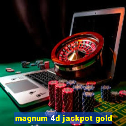 magnum 4d jackpot gold