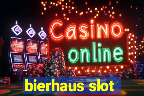 bierhaus slot