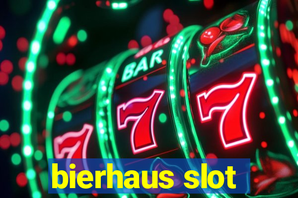 bierhaus slot