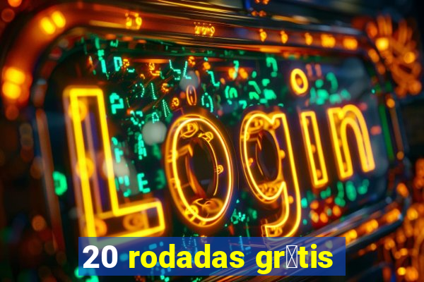 20 rodadas gr谩tis